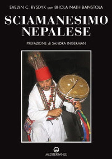 Sciamanesimo nepalese - Evelyn C. Rysdyk - Bhola Nath Banstola