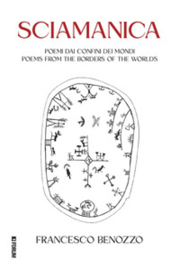 Sciamanica. Poemi dai confini dei mondi-Poems from the borders of the worlds. Ediz. italiana e inglese - Francesco Benozzo