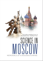 Science In Moscow: Memorials Of A Research Empire