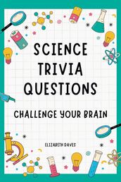 Science Trivia Questions: Challenge Your Brain