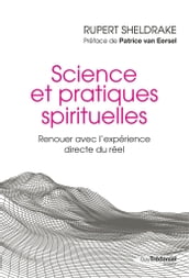Science et pratiques spirituelles - Renouer avec l expérience directe du réel