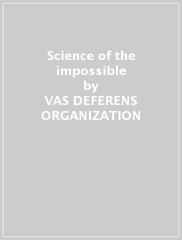 Science of the impossible - VAS DEFERENS ORGANIZATION