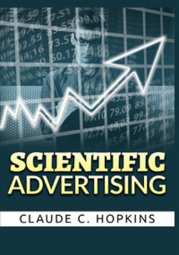 Scientific advertising - Claude Hopkins