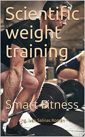 Scientific weight training: smart fitness