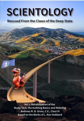 Scientology Rescued From the Claws of the Deep State Vol 1: Rehabilitation of Study Tech, Auditing Basics and Metering