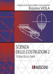 Scienza delle costruzioni. 2: Teoria della trave