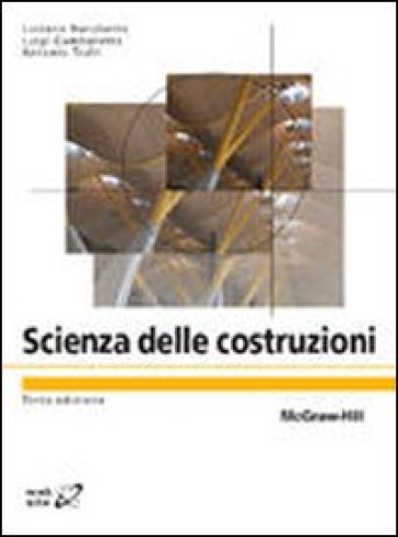 Scienza delle costruzioni - Luigi Gambarotta - Luciano Nunziante - Antonio Tralli
