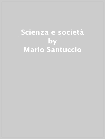 Scienza e società - Mario Santuccio