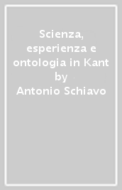 Scienza, esperienza e ontologia in Kant