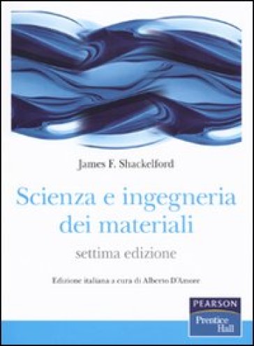 Scienza e ingegneria dei materiali - James F. Shackelford