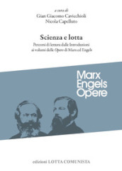 Scienza e lotta. Percorsi di lettura dalle introduzioni ai volumi delle «Opere» di Marx ed Engels