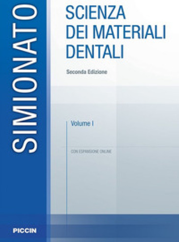 Scienza dei materiali dentali. Con espansione online. 1. - Francesco Simionato