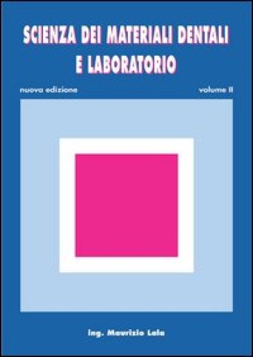 Scienza dei materiali dentali e laboratorio. Con espansione online. Per gli Ist. professionali per odontotecnici. 2. - Maurizio Lala