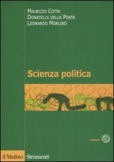 Scienza politica - Maurizio Cotta - Donatella Della Porta - Leonardo Morlino