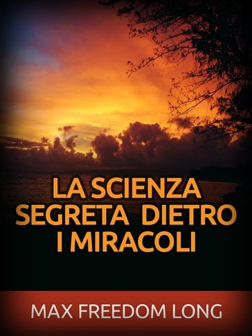 La Scienza segreta dietro i Miracoli (Tradotto) - Max Freedom Long