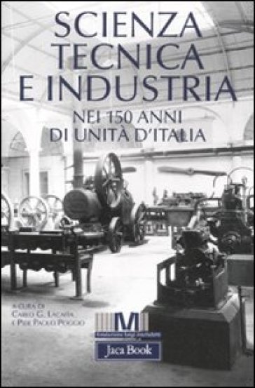 Scienza, tecnica e industria nei 150 anni di unità d'Italia