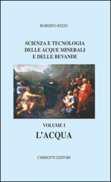 Scienza e tecnologia delle acque minerali e delle bevande. 1.L'acqua