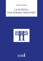 La Scienza: una strada verso Dio?