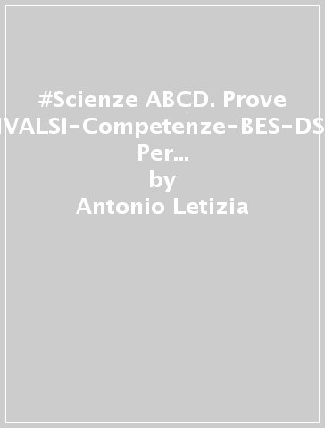 #Scienze ABCD. Prove INVALSI-Competenze-BES-DSA. Per la Scuola media. Con e-book. Con espansione online - Antonio Letizia