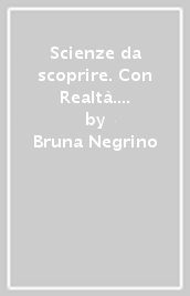 Scienze da scoprire. Con Realtà. Per la Scuola media. Con ebook. Con espansione online. Vol. 1