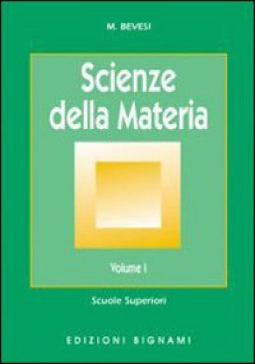 Scienze della materia. Vol. 1 - M. Bevesi