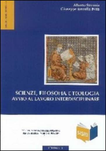 Scienze, filosofia e teologia. Avvio al lavoro interdisciplinare - Alberto Strumia - Giuseppe Tanzella Nitti