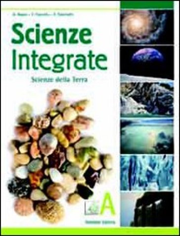 Scienze integrate. Vol. A: Scienze della terra. Per le Scuole superiori. Con espansione online - Anna Negro - Franca Cozzutto - Fatima Caberletti