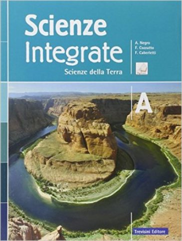 Scienze integrate. Vol. A: Scienze della terra. Per le Scuole superiori. Con e-book. Con espansione online - Anna Negro - Franca Cozzutto - Fatima Caberletti