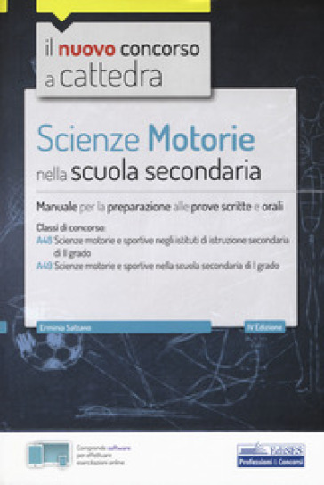 Scienze motorie nella scuola secondaria. Manuale per prove scritte e orali. Classi di concorso A48, A49. Con software di simulazione - Erminia Salzano