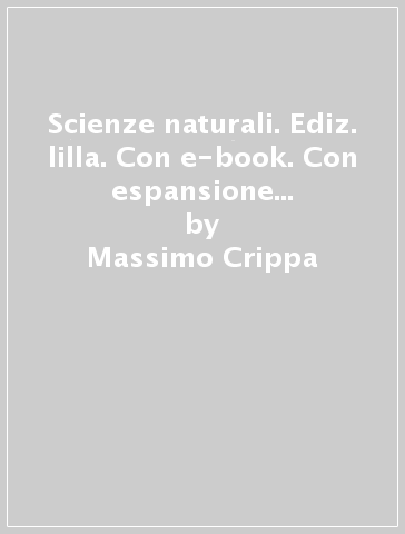 Scienze naturali. Ediz. lilla. Con e-book. Con espansione online. Per i Licei. 1. - Massimo Crippa - Massimiliano Rusconi - Donatella Nepgen