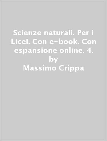 Scienze naturali. Per i Licei. Con e-book. Con espansione online. 4. - Massimo Crippa - Massimiliano Rusconi - Donatella Nepgen