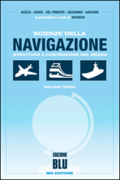Scienze della navigazione. Struttura e costruzione del mezzo. Ediz. blu. Per gli Ist. tecnici. Con espansione online. Vol. 3