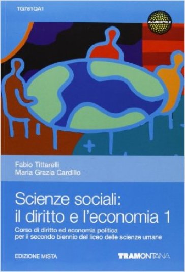 Scienze sociali: il diritto e l'economia. Per le Scuole superiori. Con espansione online. 1. - Fabio Tittarelli - M. Grazia Cardillo