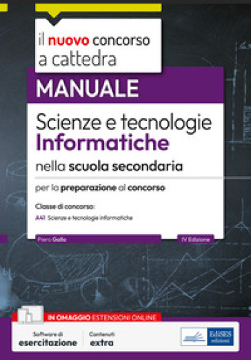 Scienze e tecnologie informatiche. Manuale per la preparazione al concorso classe A41. Con software di esercitazione - Piero Gallo