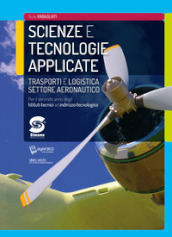 Scienze e tecnologie applicate. Trasporti e logistica settore aeronautico. Per la 2ª classe degli Ist. tecnici ad indirizzo tecnologico. Con ebook. Con espansione online