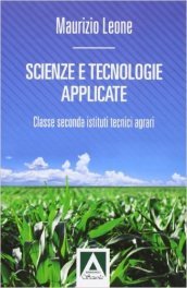 Scienze e tecnologie applicate. Per gli Ist. tecnici agrari. Con espansione online