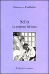 Scilp. La prigione del vizio