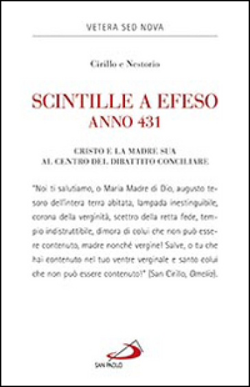 Scintille a Efeso, anno 431. Cristo e la Madre sua al centro del dibattito conciliare - Cirillo - Nestorio