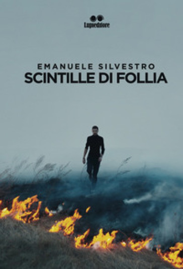 Scintille di follia - Emanuele Silvestro
