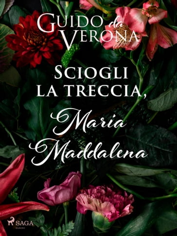 Sciogli la treccia, Maria Maddalena - Guido da Verona