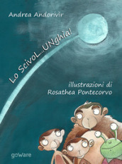 Lo ScivoL...UNghia! Ediz. illustrata