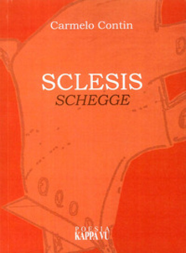 Sclesis. Schegge - Carmelo Contin