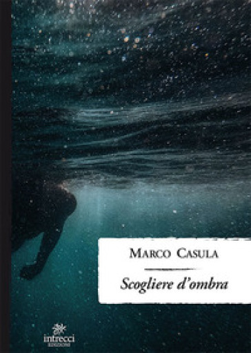Scogliere d'ombre - Marco Casula