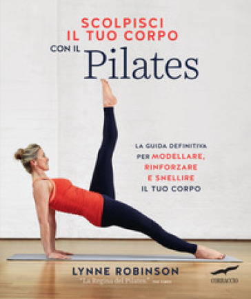 Scolpisci il tuo corpo con il pilates - Lynne Robinson
