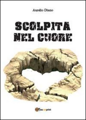 Scolpita nel cuore - Aurelio Diano