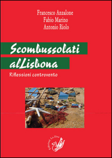 Scombussolati alLisbona. Riflessioni controvento - Francesco Anzalone - Fabio Marino - Antonio Riolo