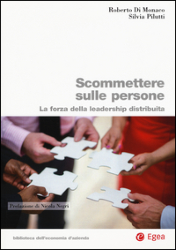 Scommettere sulle persone. Leadership distribuita per l'organizzazione smart & green, agile, lean e 4.0 - Roberto Di Monaco - Silvia Pilutti