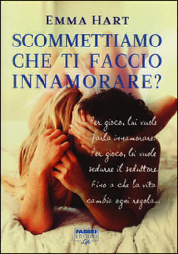 Scommettiamo che ti faccio innamorare? - Emma Hart