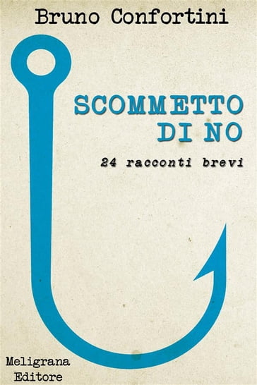 Scommetto di no - Bruno Confortini