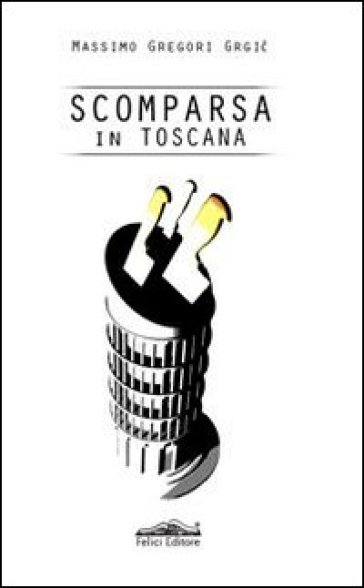 Scomparsa in Toscana - Massimo Gregori Grgic